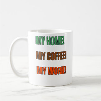 Mein Zuhause Mein Kaffee Mein Arbeitsmotto Design Kaffeetasse