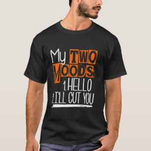 Mein Zwei Moods Funny Sarcastic Spaß Joke T-Shirt
