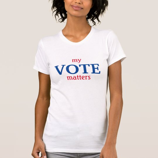 "Meine Abstimmung ist" T - Shirt von Bedeutung