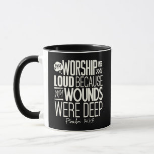 Meine Anbetung ist laut, weil meine Wunden tief wa Tasse