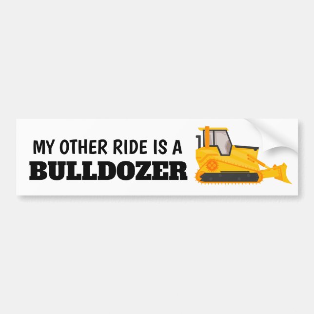 Meine andere Fahrt ist ein Bulldozer Autoaufkleber (Vorne)