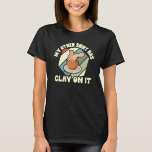 Meine Andere Hat Ton Dran Skulptur Töpferei Kera T-Shirt