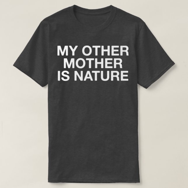 Meine andere Mutter ist die Natur T-Shirt (Design vorne)