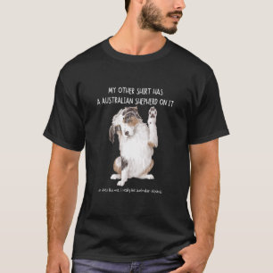 Meine anderen Dinge haben ein Aussie darauf Hausti T-Shirt