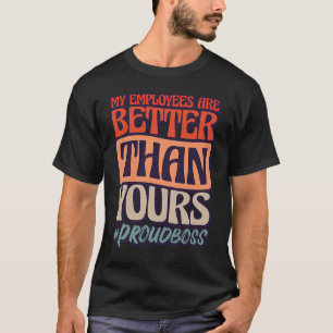 Meine Angestellten besser als die Anstellungskraft T-Shirt