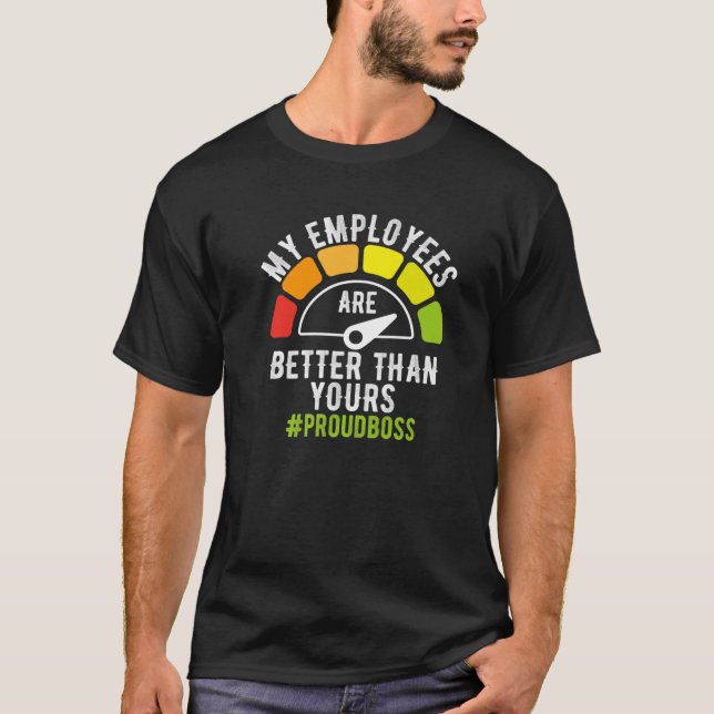 Meine Angestellten sind besser als dein Boss Day E T-Shirt (Vorderseite)