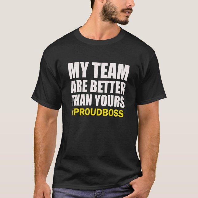 Meine Angestellten sind besser als deine Funny Pro T-Shirt (Vorderseite)
