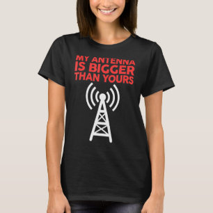 Meine Antenne ist größer als deine Funny Nerdy Ham T-Shirt