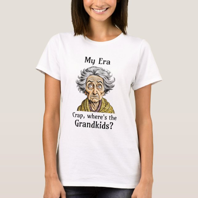 Meine Ära | Mist, Wo sind die Enkel? T-Shirt (Vorderseite)