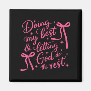 Meine Arbeit tun und Gott den Rest tun lassen Hübs Magnet