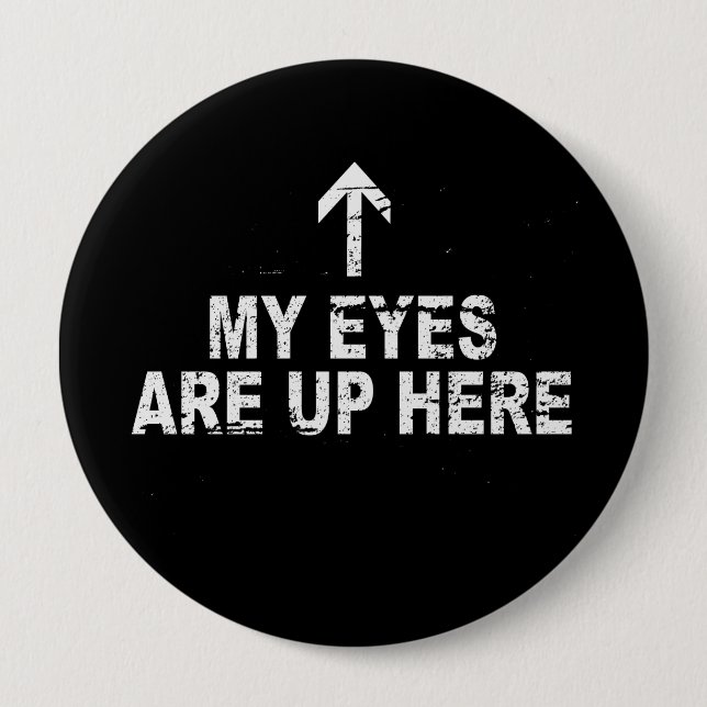 MEINE AUGEN SIND HERAUF HIER T - Shirt Button (Vorderseite)