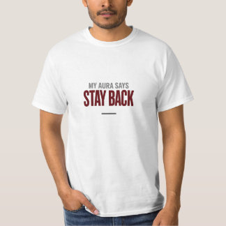 Meine Aura sagt: Bleib zurück | Alpha-Energie-T-Sh T-Shirt