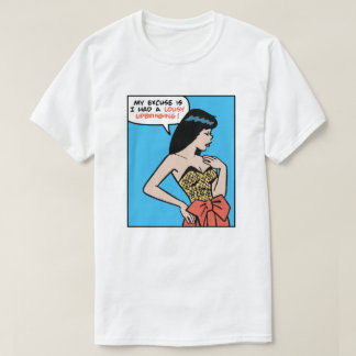 Meine Ausrede ist, ich hatte eine schlechte Erzieh T-Shirt