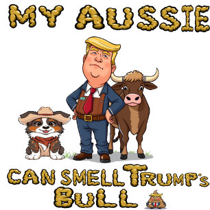 Meine Aussie kann Trumps Bull riechen T-Shirt