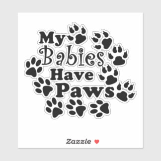Meine Babys haben Pfoten, Hunde und Katzen-Drucke Aufkleber