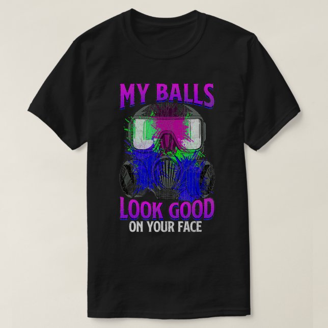 Meine Bälle sehen gut aus, auf deinem Gesicht, Fun T-Shirt (Design vorne)