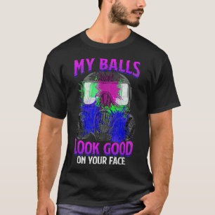 Meine Bälle sehen gut aus, auf deinem Gesicht, Fun T-Shirt