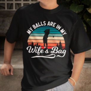 Meine Bälle sind in meiner Wifes Bag Retro Golf Lo T-Shirt