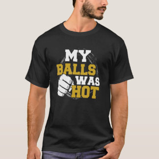 Meine Bälle waren heiß für einen Mixed Martial Art T-Shirt