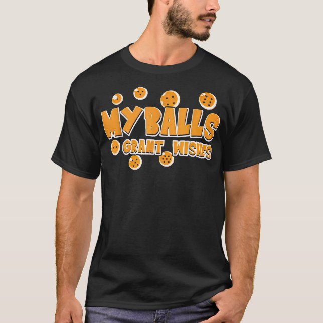 Meine Balls Grant wünscht  T-Shirt (Vorderseite)