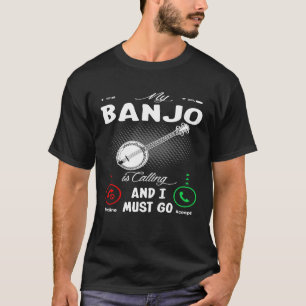 Meine Banjo ruft und ich muss gehen T-Shirt