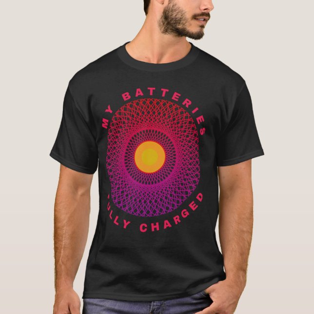 Meine Batterien sind voll aufgeladen T-Shirt (Vorderseite)