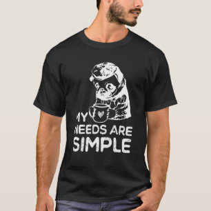 Meine Bedürfnisse Sind Einfach Pug Hund Kaffee T-Shirt