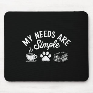 Meine Bedürfnisse sind einfache lustige Katzen Dog Mousepad