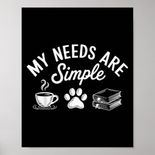 Meine Bedürfnisse sind einfache lustige Katzen Dog Poster