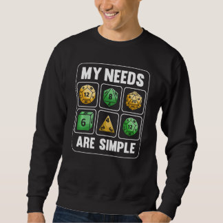 Meine Bedürfnisse sind einfache RPG Tabletop Dice  Sweatshirt