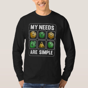 Meine Bedürfnisse sind einfache RPG Tabletop Dice T-Shirt