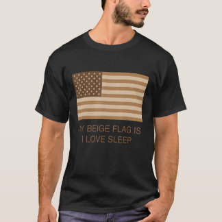 Meine beige Flagge ist, dass ich Liebe schlafe T-Shirt