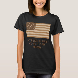 Meine beige Flagge ist Kaffee, mein Hobby T-Shirt