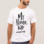 Meine bessere Hand Verließ seine & ihre Arrow T-Shirt<br><div class="desc">Niedliches und einzigartiges Shirt mit handgeschriebenem Zitat "my better halle". Es ist ein passendes Shirt verfügbar. Dies wird ein perfektes Jubiläumsgeschenk und Valentinstag Geschenk.</div>