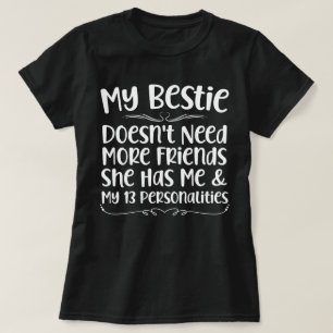 Meine Bestie braucht nicht mehr Freunde, sie hat m T-Shirt