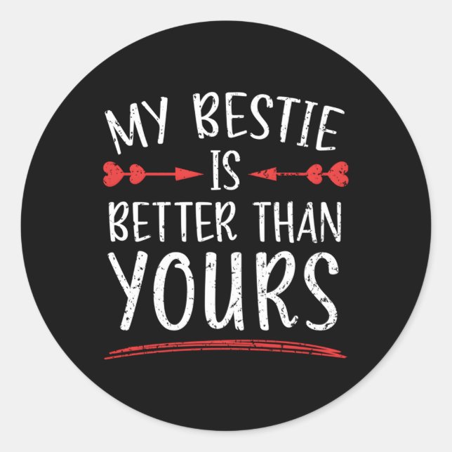 Meine Bestie ist besser als deine beste Freundinne Runder Aufkleber (Vorderseite)