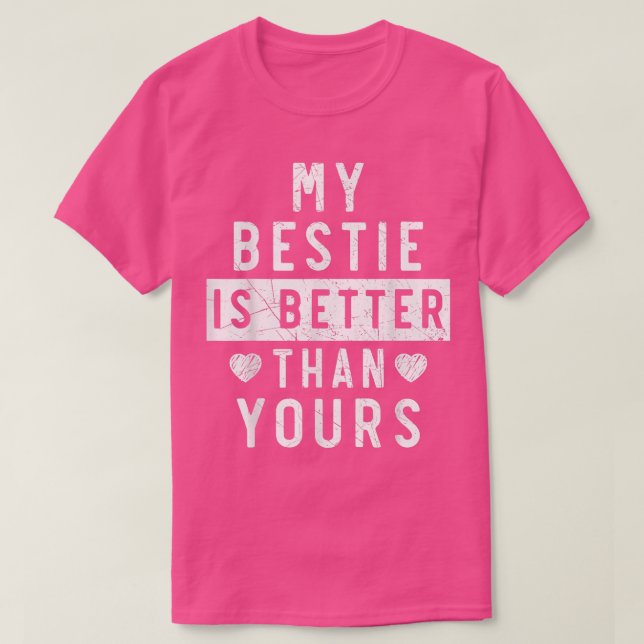 Meine Bestie ist besser als deine beste Freundinne T-Shirt (Design vorne)