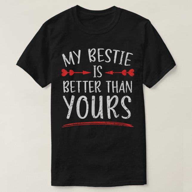 Meine Bestie ist besser als deine beste Freundinne T-Shirt (Design vorne)