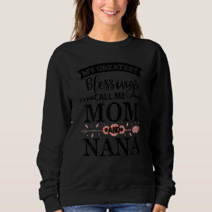 Meine Beststen Segen nennen mich Mama und Nana Sweatshirt