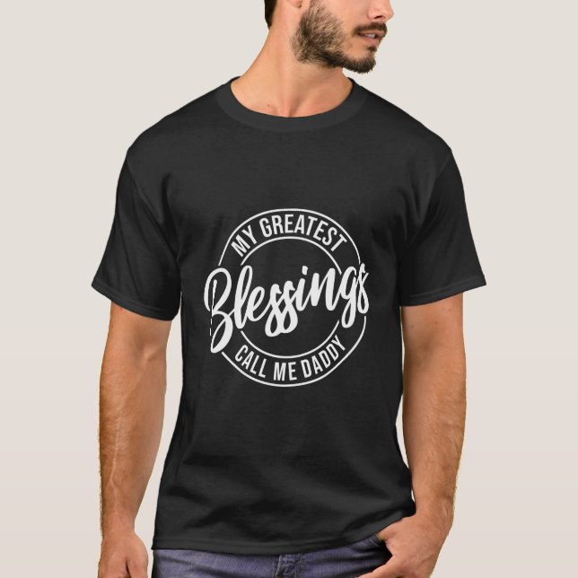 Meine Beststen Segnungen nennen mich Daddy Vaterta T-Shirt (Vorderseite)