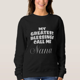 Meine Beststen Segnungen nennen mich Nana Sweatshirt