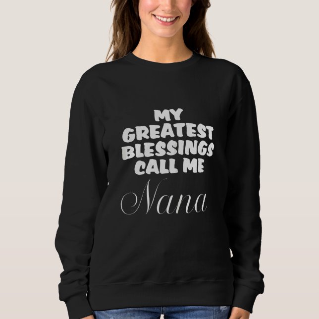 Meine Beststen Segnungen nennen mich Nana Sweatshirt (Vorderseite)