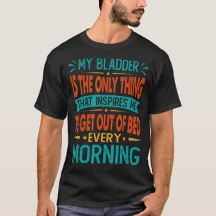 Meine Blase ist das Einzige, was mir Sar Inspirier T-Shirt