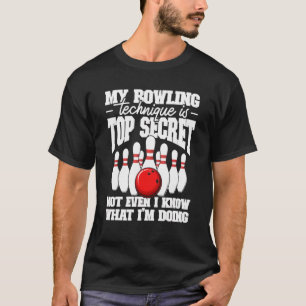 Meine Bowling-Technik ist hochgeheim Bowling Bowle T-Shirt