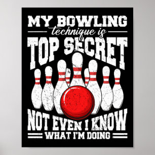 Meine Bowling-Technik ist hochgeheim und lustiger  Poster