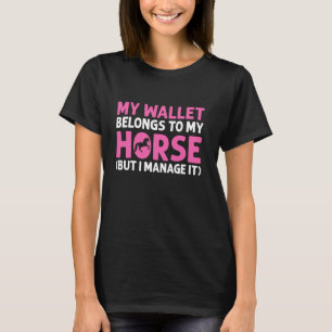 Meine Brieftasche gehört meinem Pferd, aber ich ve T-Shirt