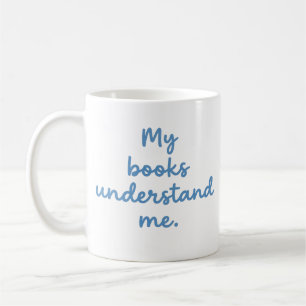 Meine Bücher verstehen mich Lustiger Buchliebhaber Kaffeetasse