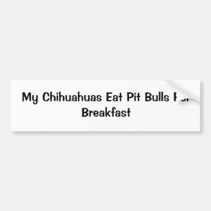 Meine Chihuahua essen Pitbullen zum Frühstück Autoaufkleber