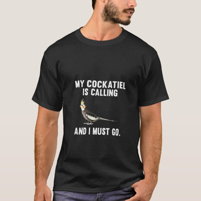 Meine Cockatilefrau ruft und muss gehen T-Shirt (Vorderseite)