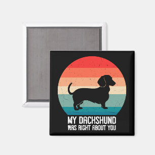 Meine Dackel hatte recht, wenn du Hund-Retro hast Magnet